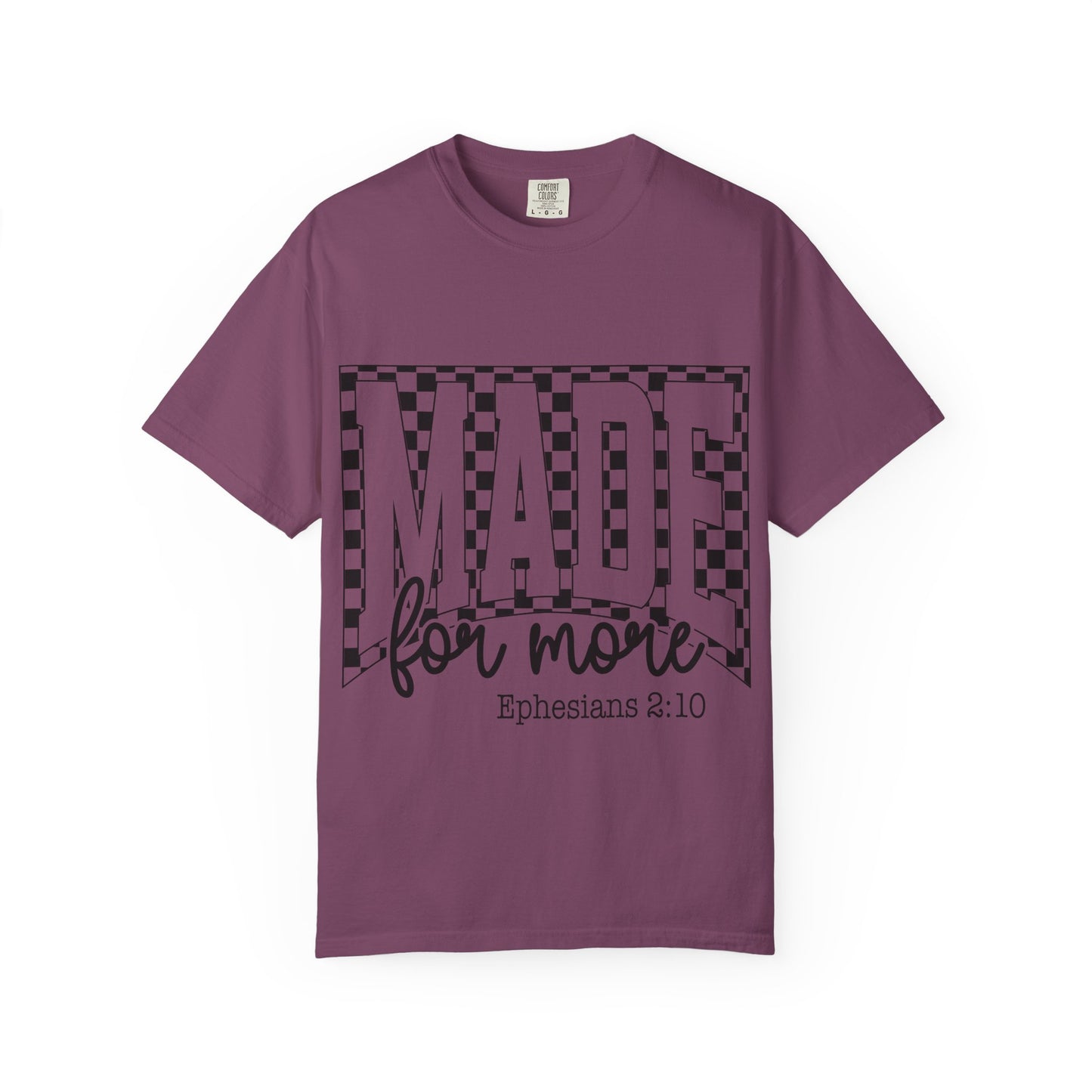 Made for More T-Shirt — "Made for More" Ephesians 2:10 Christian Tee