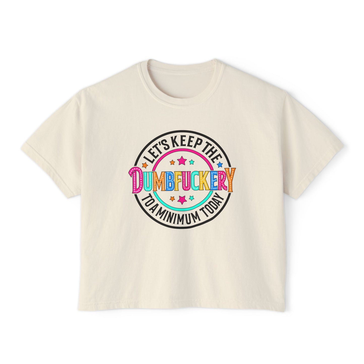 Boxy Tee — "Let's Keep the Dumbfuckery to a Minimum Today" Funny Retro Graphic